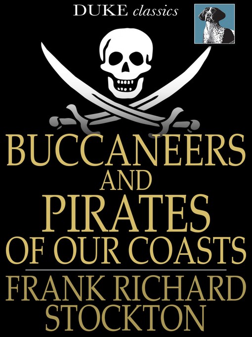 Titeldetails für Buccaneers and Pirates of Our Coasts nach Frank Richard Stockton - Verfügbar